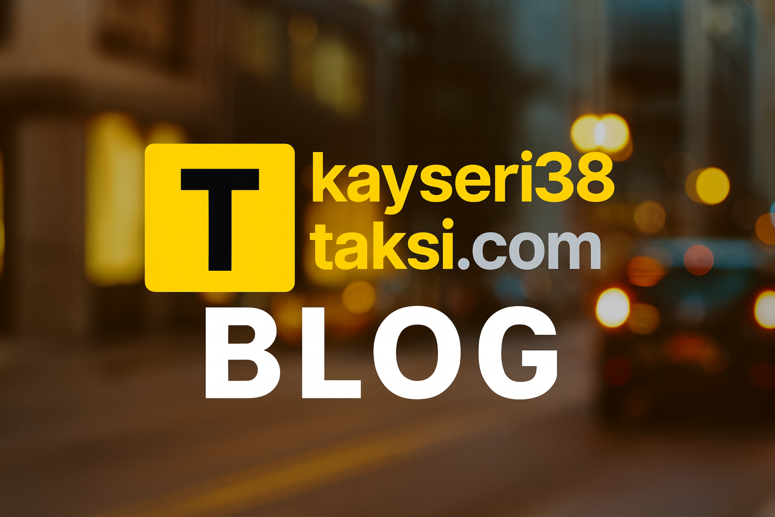 Korsan Taksi Nedir, Neden Risklidir? Kayseri’de Güvenli Ulaşım İçin Bilmeniz Gerekenler